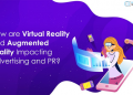 How VR and AR impacting advertising and PR