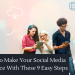 Social Media Presence With These 9 Easy Steps