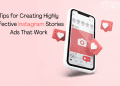Tips for Creating Highly Effective Instagram Stories Ads That Work