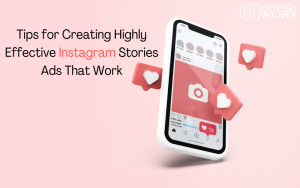 Tips for Creating Highly Effective Instagram Stories Ads That Work