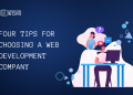 Four Tips For Choosing A Web Development Company