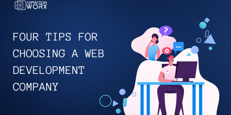 Four Tips For Choosing A Web Development Company