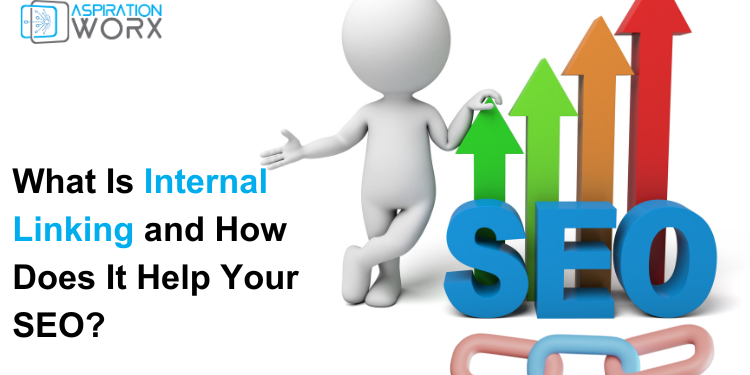 Internal Linking and How Does It Help Your SEO
