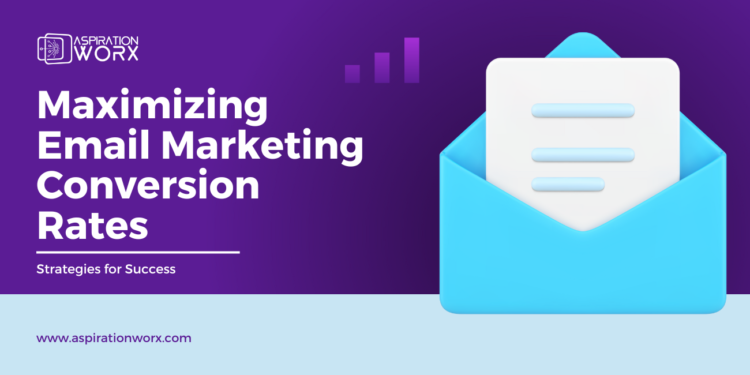 Maximizing Email Marketing Conversion Rates