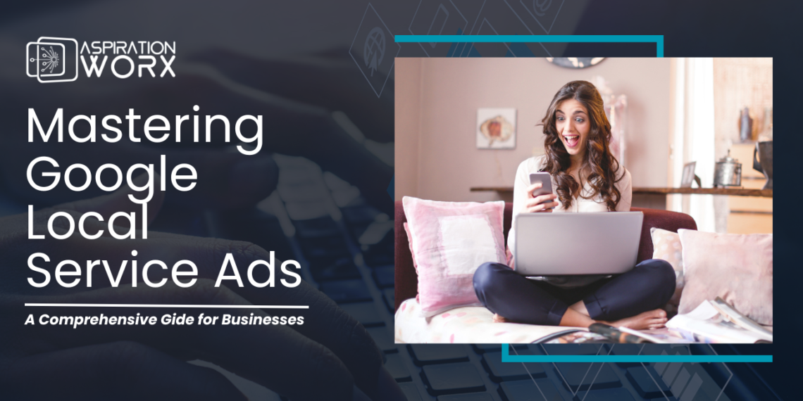 Mastering Google Local Service Ads